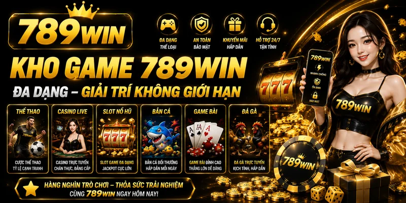 Kho Game 789WIN Đa Dạng – Giải Trí Không Giới Hạn
