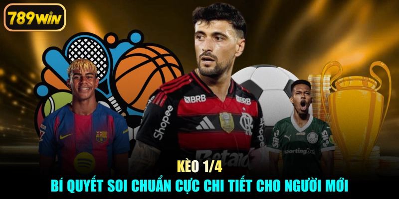 Kèo 1/4 - Bí Quyết Soi Chuẩn Cực Chi Tiết Cho Người Mới