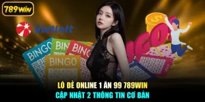 Lô Đề Online 1 Ăn 99 789win - Cập Nhật 2 Thông Tin Cơ Bản