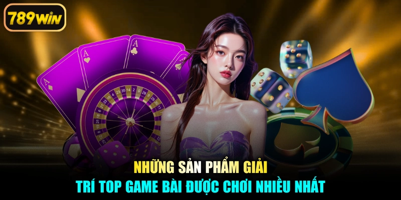Những sản phẩm giải trí top game bài được chơi nhiều nhất