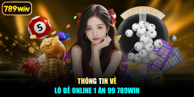 Thông tin về lô đề online 1 ăn 99 789win